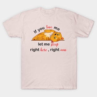 if you love me let me sleep T-Shirt